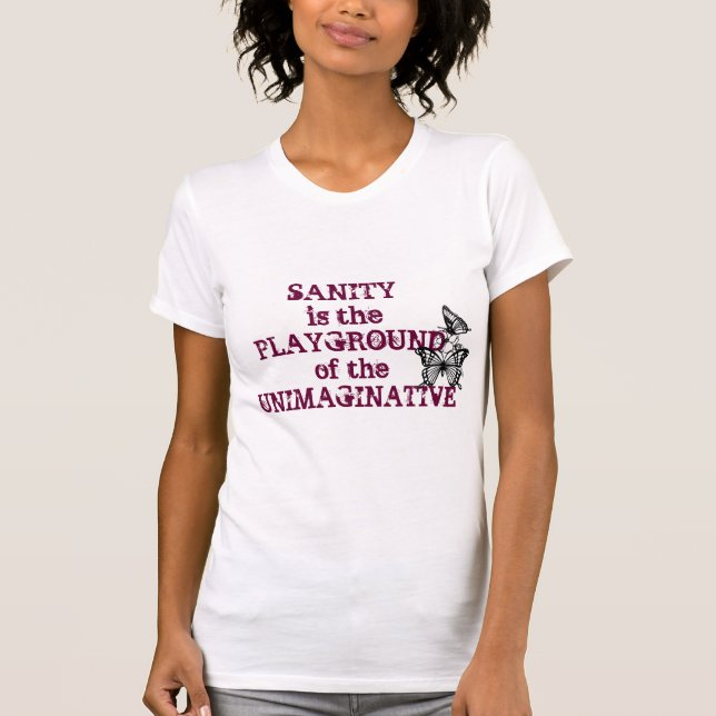 Camiseta La cordura es el patio del inimaginativo (Anverso)