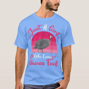 Camiseta La cosecha de aves de Guinea Fowl es sólo un Chica