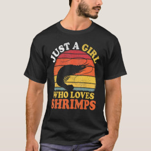 Camiseta La cosecha de peces camarones es sólo un Chica que