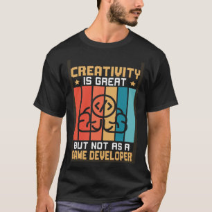 Camiseta La creatividad es genial pero no como desarrollado