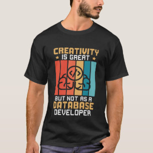 Camiseta La creatividad es genial pero no como un desarroll