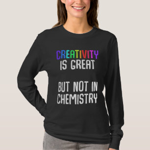 Camiseta La creatividad es genial pero no en química Irónic