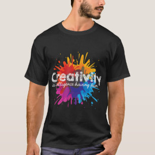 Camiseta La creatividad es que la inteligencia tiene estudi