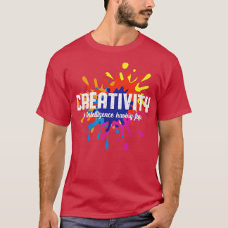 Camiseta La creatividad es que la inteligencia tiene un est