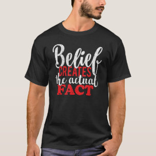Camiseta La creencia crea la cita motivacional real