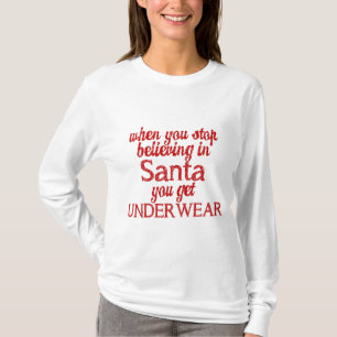 Camiseta La creencia en Santa o consigue la ropa interior