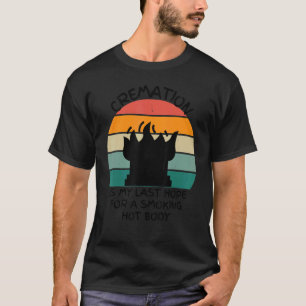 CAMISETA LA CREMACIÓN ES MI ÚLTIMA ESPERANZA PARA UN CUERPO