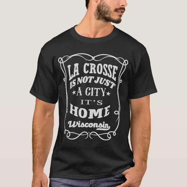 Camiseta La Crosse no es sólo una ciudad sino hogar La Cros (Anverso)