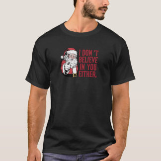 Camiseta La curiosa Santa I no cree en ti tampoco Christma