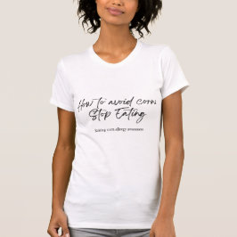 Camiseta La curiosidad de las mujeres por evitar el maíz