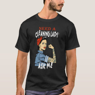 Camiseta La Dama De La Limpieza Necesita Una Dama De La Lim