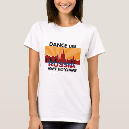 Camiseta La danza como Rusia no está mirando