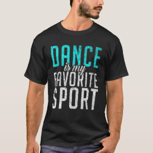 Camiseta La danza es mi baile deportivo favorito