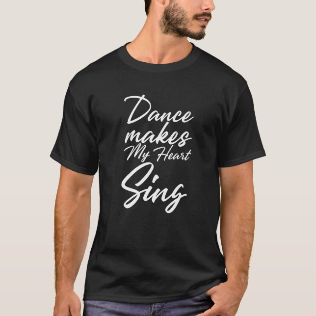 Camiseta La danza hace cantar mi corazón (Anverso)