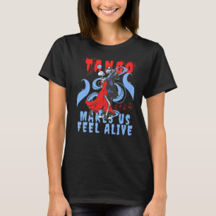Camiseta La danza latina nos hace sentir vivos bailando esq