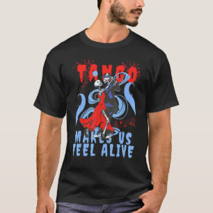 Camiseta La danza latina nos hace sentir vivos bailando esq