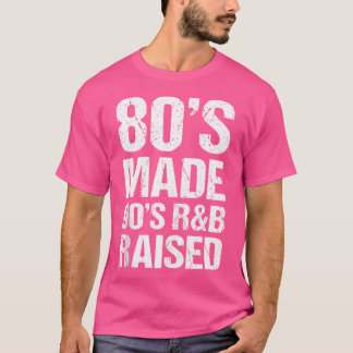 Camiseta La Década De Los 80 Hizo Que El Rb De Los 90 Alzar