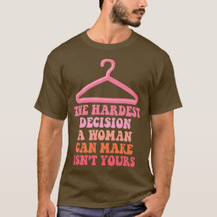 Camiseta La Decisión Más Difícil Que Una Mujer Puede Tomar 