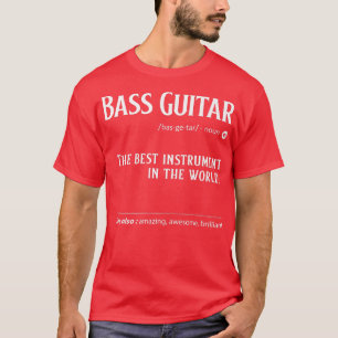 Camiseta La Definición De La Guitarra De Bass Es El Mejor I
