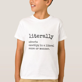 Camiseta La definición de literalmente imprime