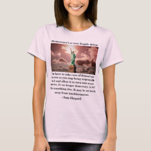 Camiseta La democracia es algo muy frágil.