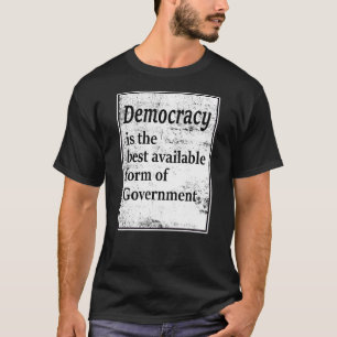 Camiseta La Democracia Es La Mejor Forma Disponible De Gobi