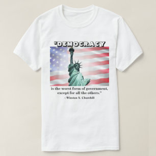Camiseta La democracia es la peor forma de gobierno...