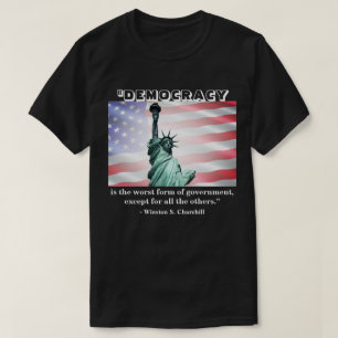 Camiseta La democracia es la peor forma de gobierno...