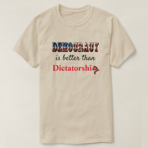 Camiseta La democracia es mejor que la dictadura