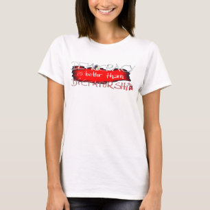 Camiseta La democracia es mejor que la dictadura