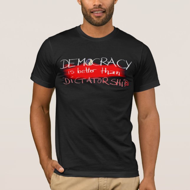 Camiseta La democracia es mejor que la dictadura (Anverso)