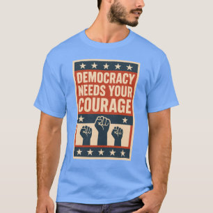 Camiseta La democracia necesita tu coraje
