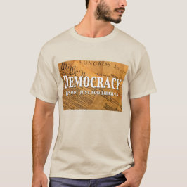 Camiseta La democracia no es sólo para los liberales
