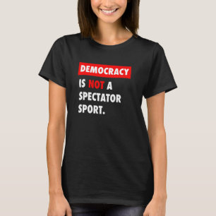 Camiseta La democracia NO es un deporte de espectadores