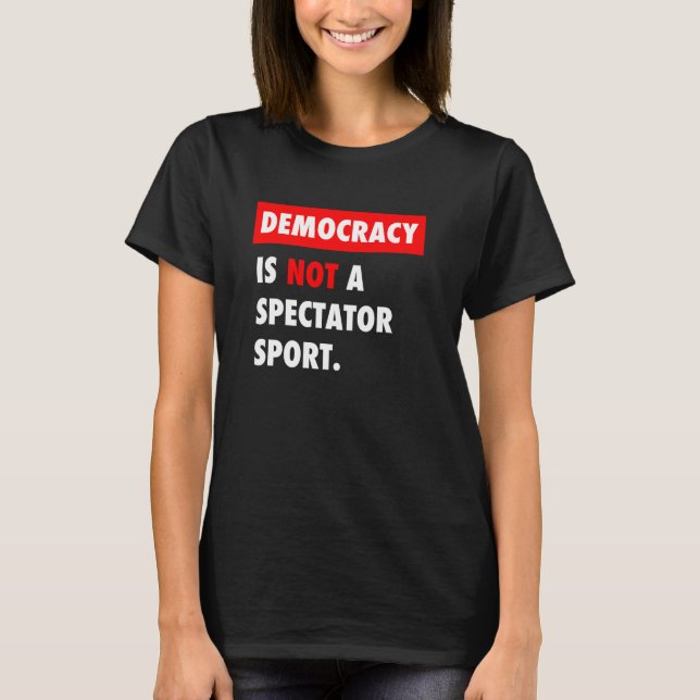 Camiseta La democracia NO es un deporte de espectadores (Anverso)