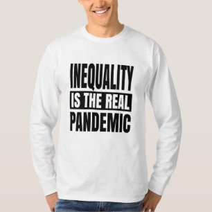 Camiseta La desigualdad es la verdadera pandemia