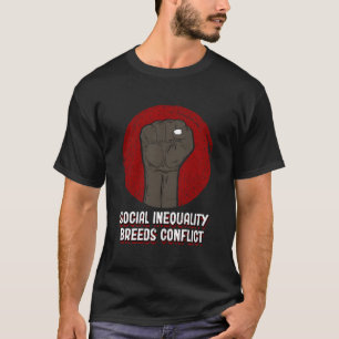 Camiseta La desigualdad social genera conflicto Justicia So