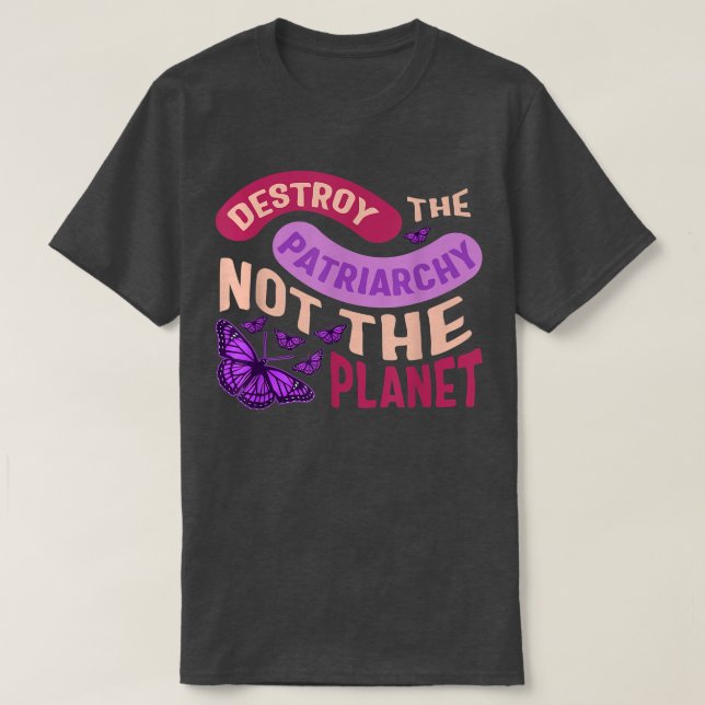 Camiseta La destrucción feminista El empoderamiento patriar (Diseño del anverso)