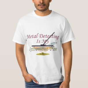 Camiseta La detección del metal es mi plan de retiro