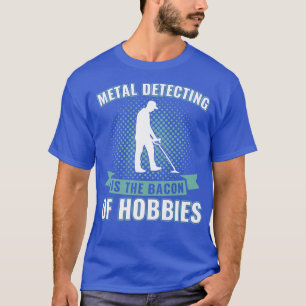 Camiseta La detección metalizado es el blanco de los hobbie