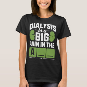 Camiseta La diálisis es un gran dolor en el brazo