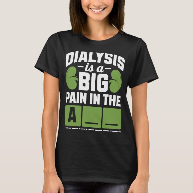 Camiseta La diálisis es un gran dolor en el brazo (Anverso)
