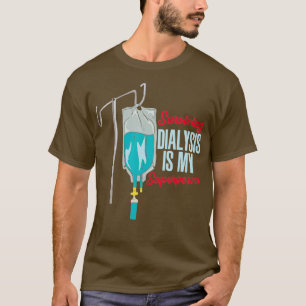 Camiseta La Diálisis Supervivencia Es Mi Superpotencia I Di