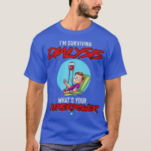 Camiseta La Diálisis Supervivencia Es Mi Superpotencia I Di
