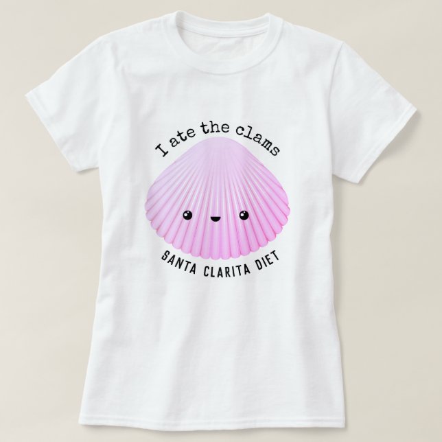 Camiseta La dieta el | de Santa Clarita yo comí las almejas (Diseño del anverso)
