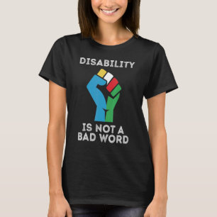 Camiseta La Discapacidad No Es Una Mala Palabra Feliz Orgul
