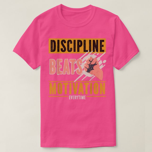 Camiseta La disciplina derrota a la motivación cada vez (Diseño del anverso)