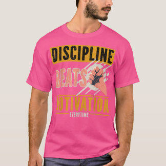 Camiseta La disciplina derrota a la motivación cada vez