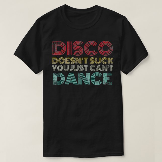 Camiseta La disco no te golpea, no puedes bailar setenta (Diseño del anverso)