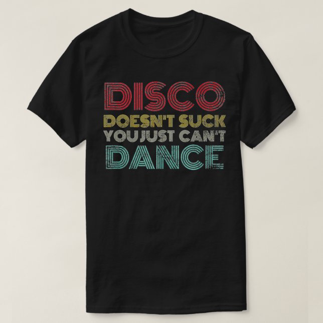 Camiseta La disco no te golpea, no puedes bailar setenta (Diseño del anverso)